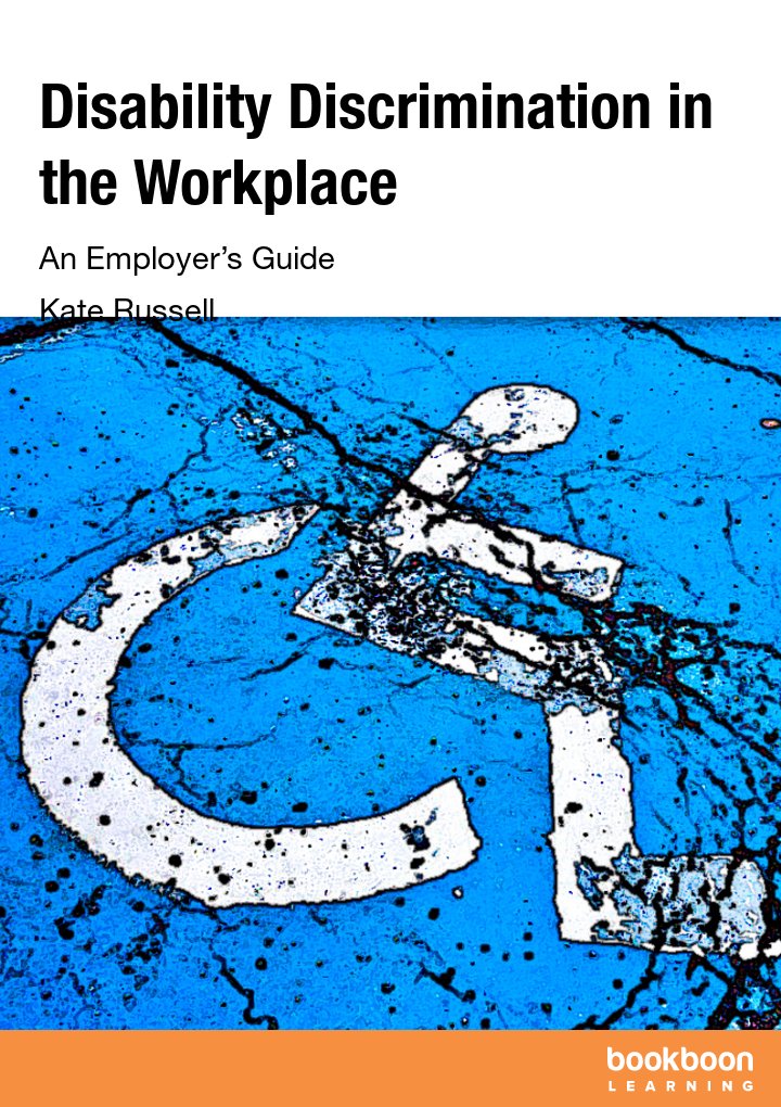 disability discrimination in the workplace an employer u0026 39 s guide