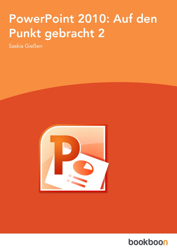 PowerPoint 2010: Auf den Punkt gebracht 2
