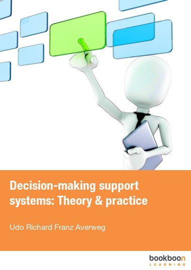 Decision-making support systems: Theory & practice