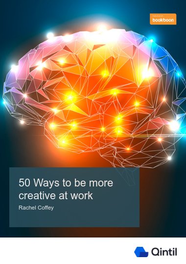 50 Ways to be more creative at work