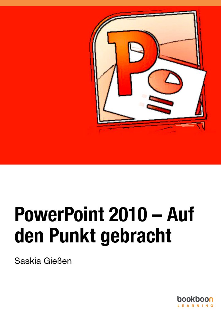 PowerPoint 2010 – Auf den Punkt gebracht