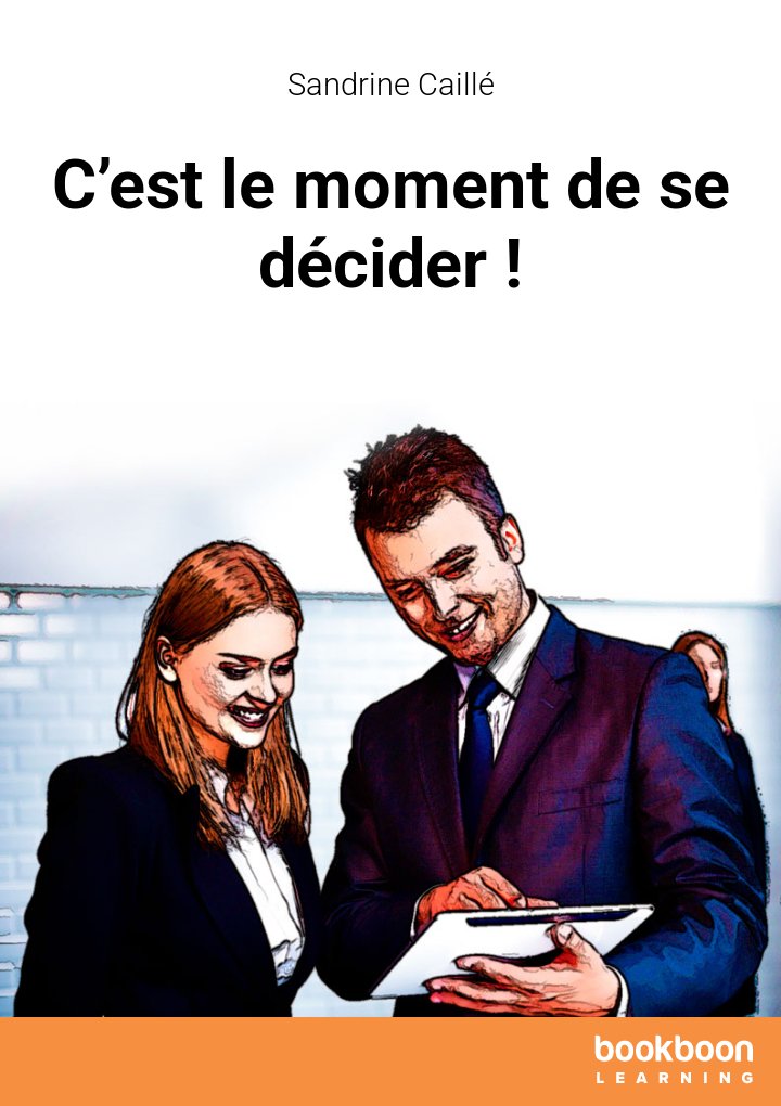 C’est le moment de se décider !
