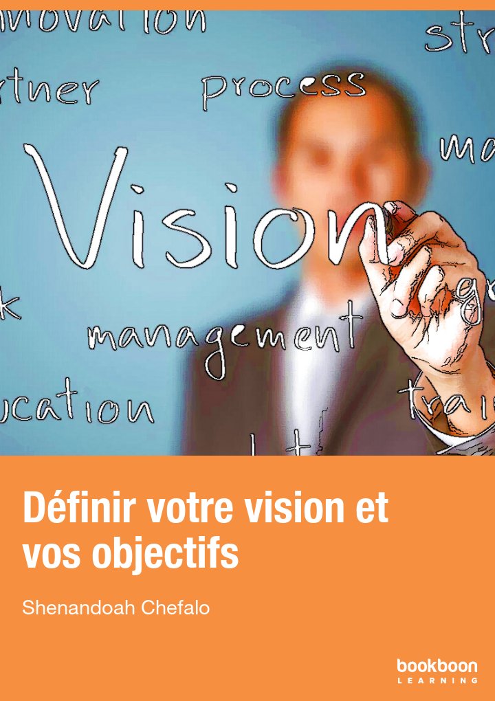 Définir votre vision et vos objectifs