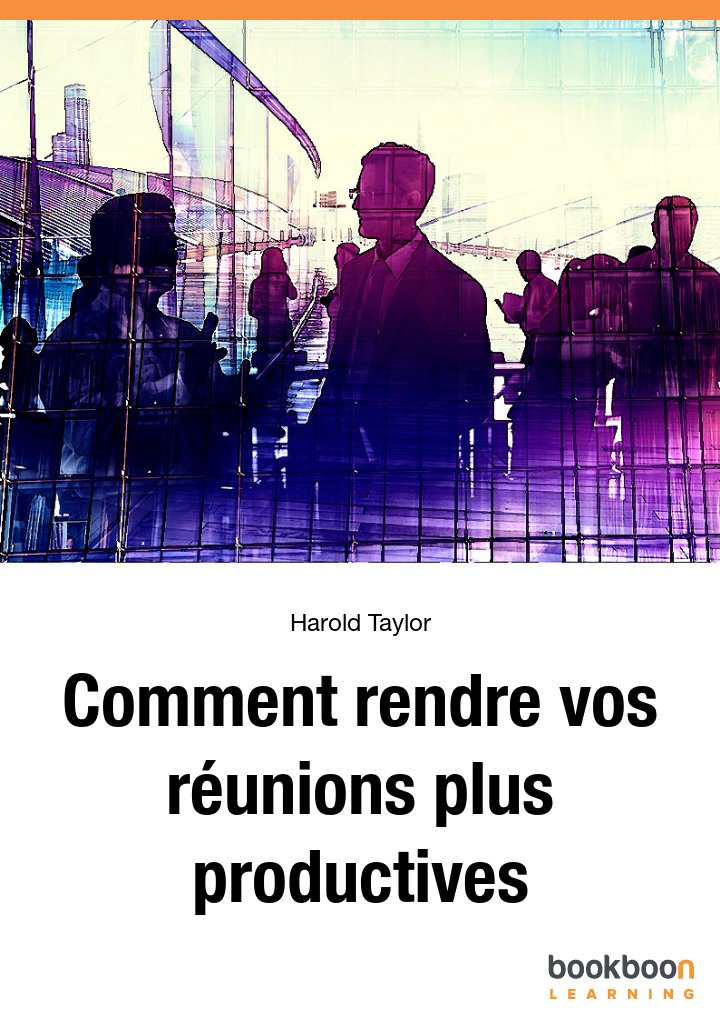 Comment rendre vos réunions plus productives