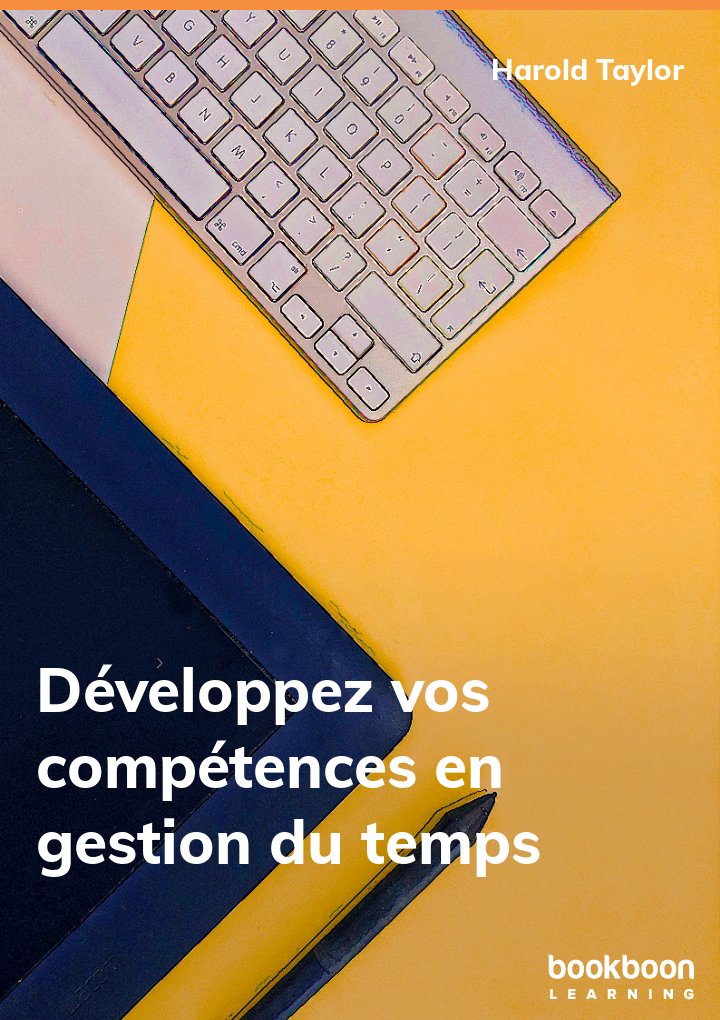 Développez vos compétences en gestion du temps