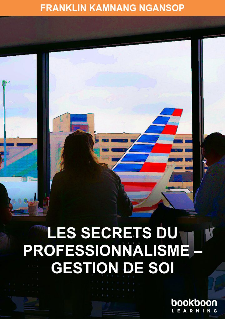 Les Secrets du Professionnalisme – Gestion de soi