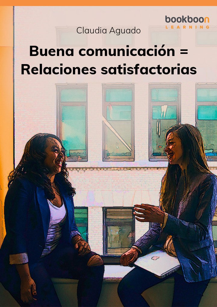 Buena comunicación = Relaciones satisfactorias