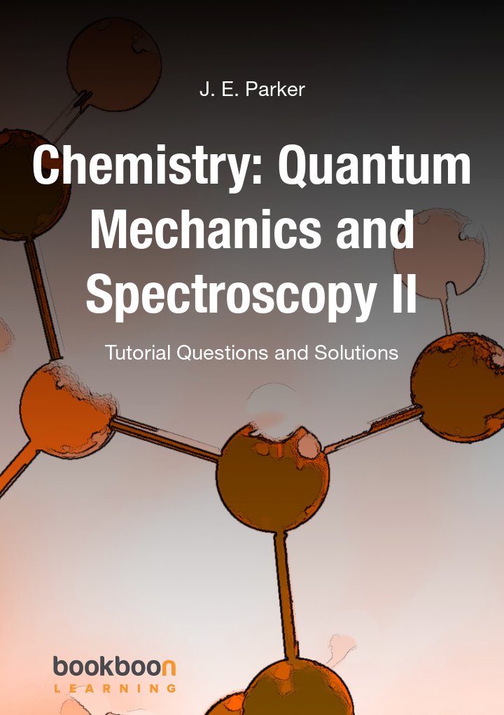 Chemistry: Quantum Mechanics and Spectroscopy II
