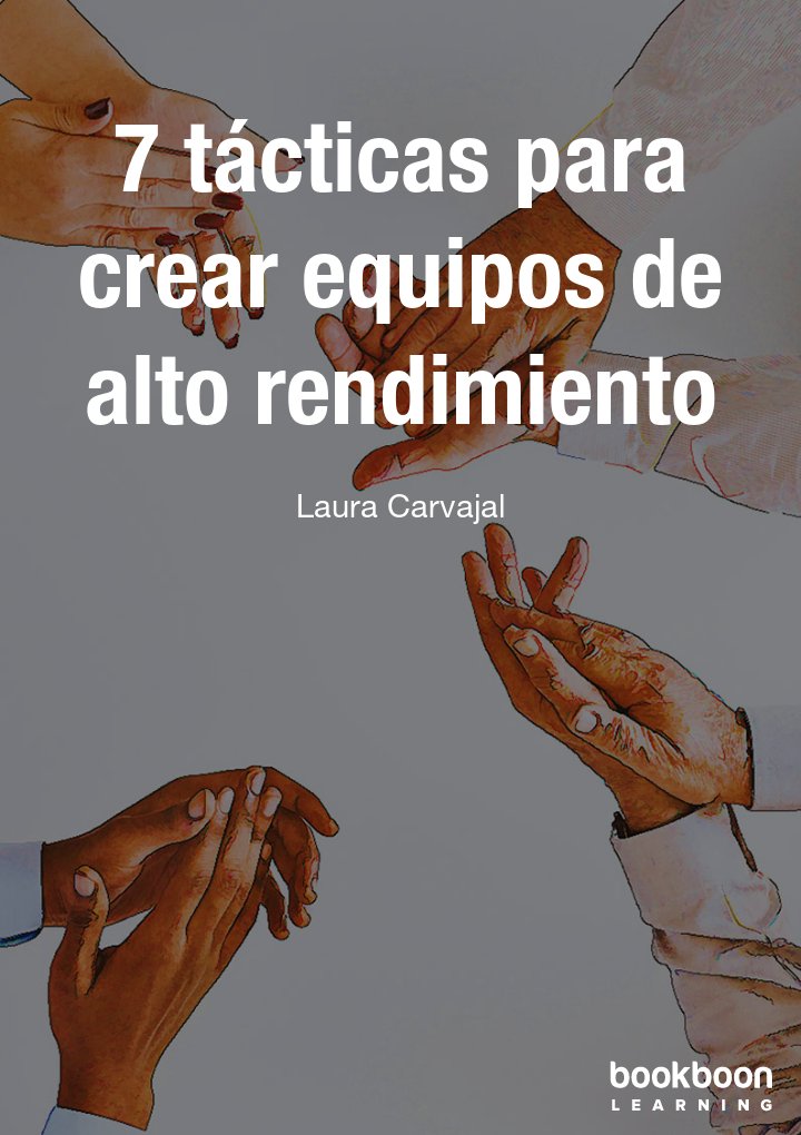 7 tácticas para crear equipos de alto rendimiento