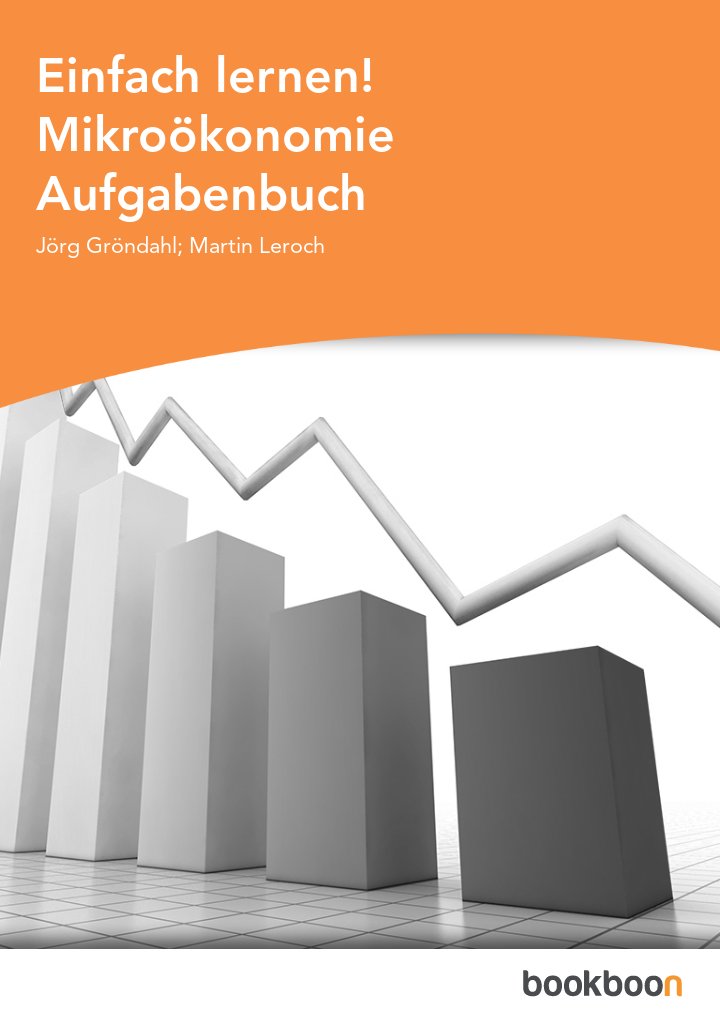 Einfach lernen! Mikroökonomie Aufgabenbuch