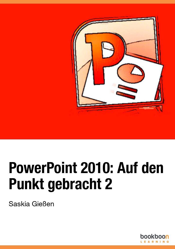 PowerPoint 2010: Auf den Punkt gebracht 2