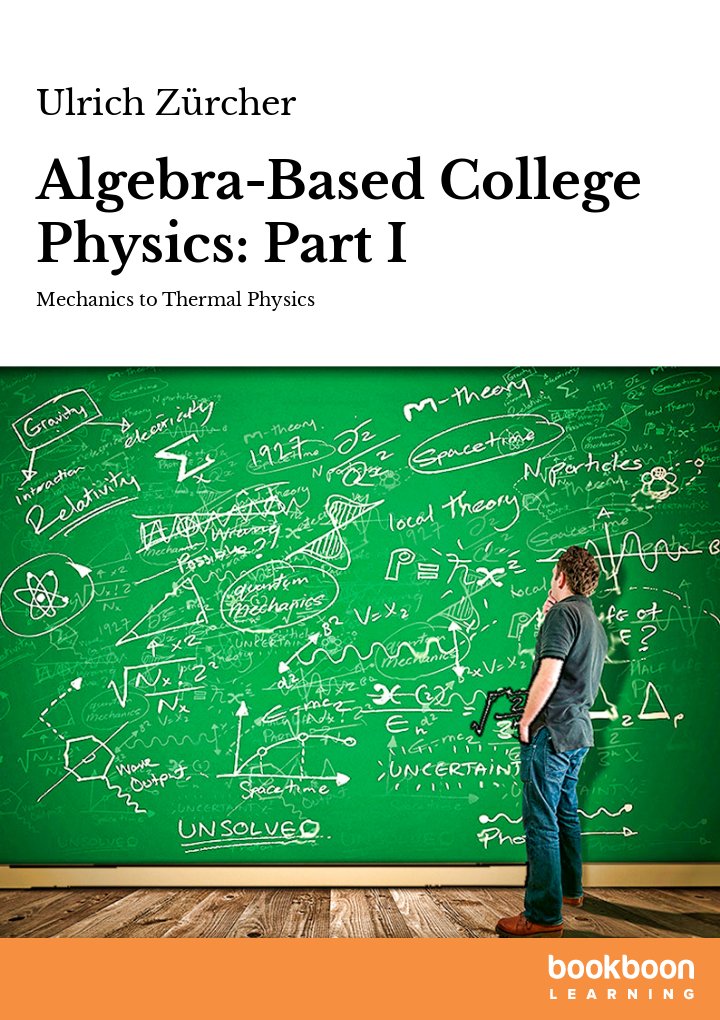 Algebra-Based College Physics Part I Mechanics to Thermal 